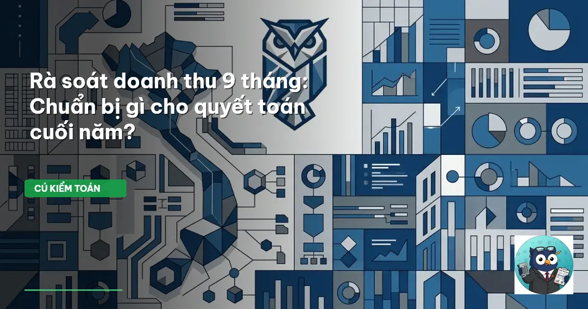 Rà soát doanh thu 9 tháng: Chuẩn bị gì cho quyết toán cuối năm?