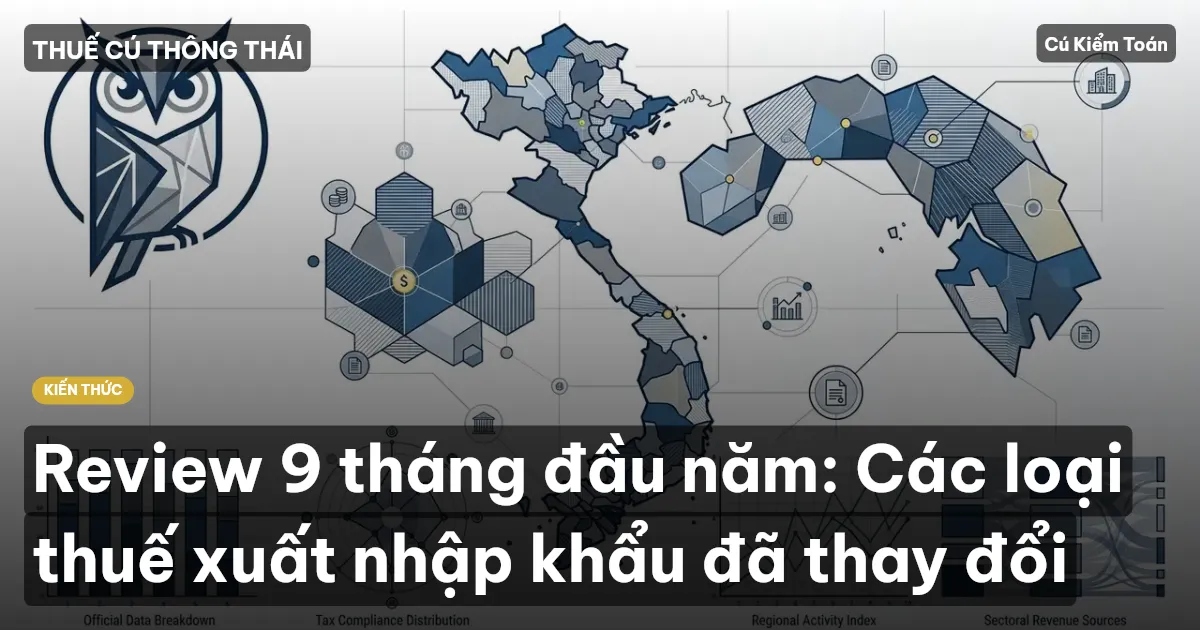 Review 9 tháng đầu năm: Các loại thuế xuất nhập khẩu đã thay đổi