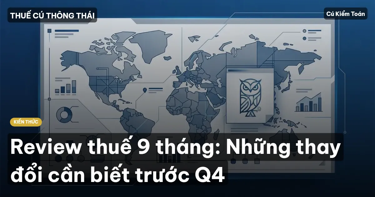 Review thuế 9 tháng: Những thay đổi cần biết trước Q4