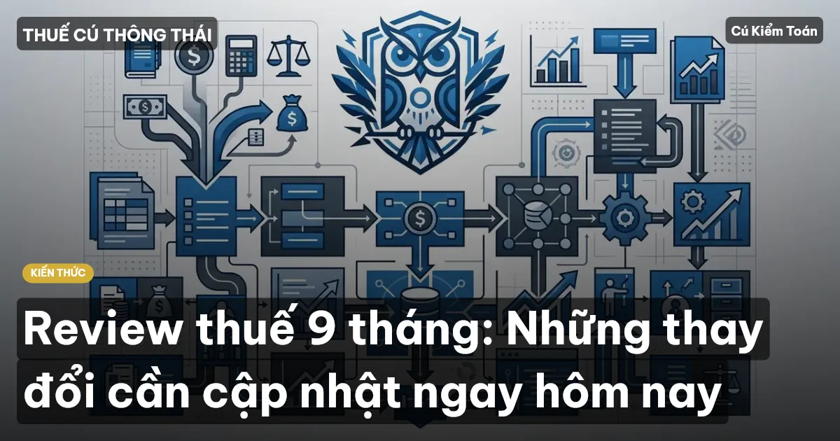 Review thuế 9 tháng: Những thay đổi cần cập nhật ngay hôm nay