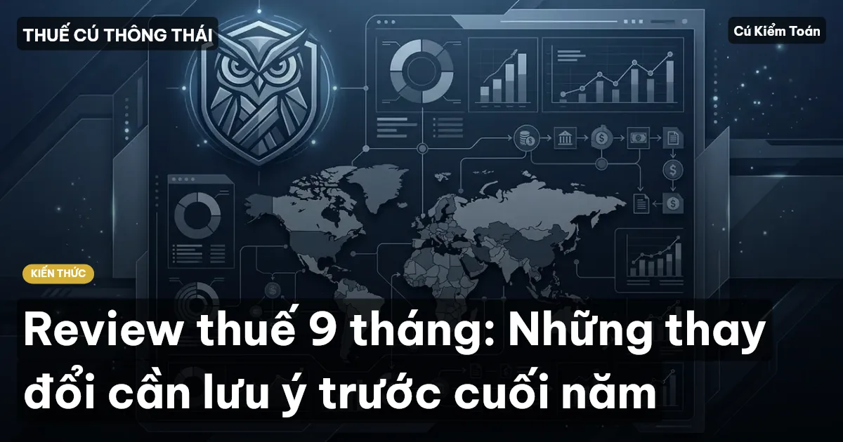 Review thuế 9 tháng: Những thay đổi cần lưu ý trước cuối năm