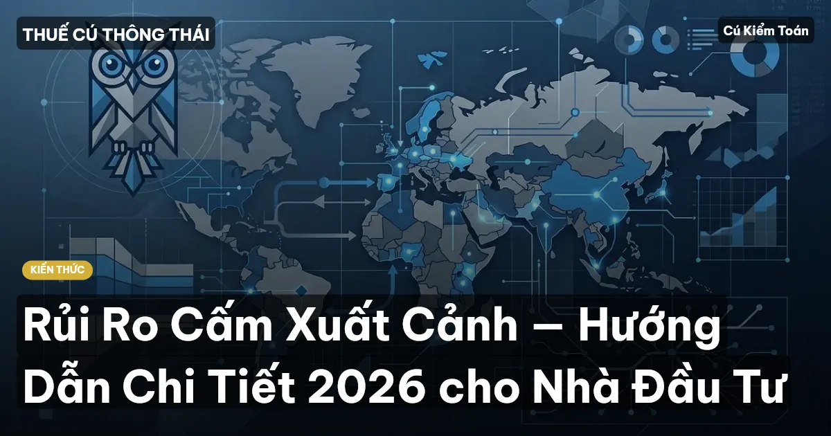 Rủi Ro Cấm Xuất Cảnh — Hướng Dẫn Chi Tiết 2026 cho Nhà Đầu Tư