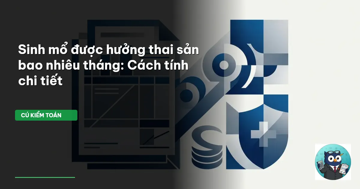 sinh mổ được nghỉ thai sản bao nhiêu tháng