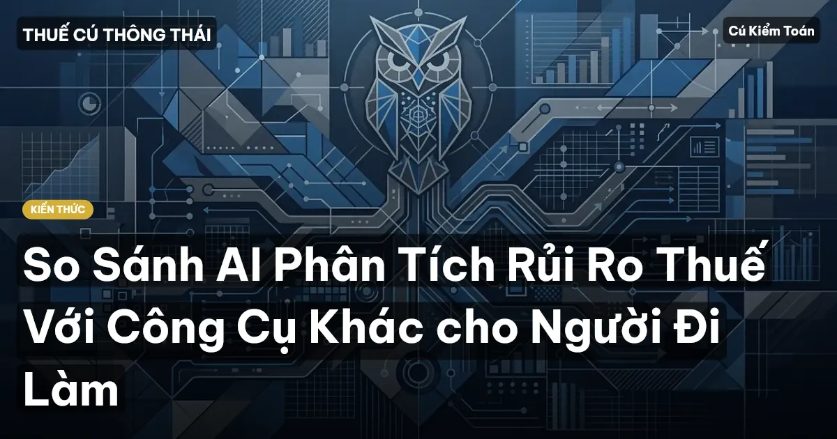 So Sánh AI Phân Tích Rủi Ro Thuế Với Công Cụ Khác cho Người Đi Làm