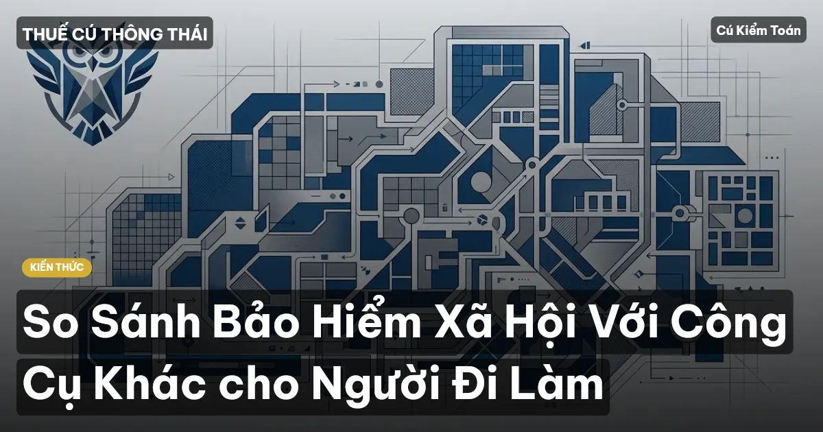 So Sánh Bảo Hiểm Xã Hội Với Công Cụ Khác cho Người Đi Làm