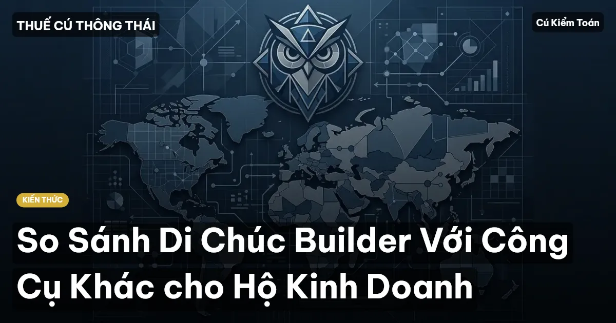 So Sánh Di Chúc Builder Với Công Cụ Khác cho Hộ Kinh Doanh