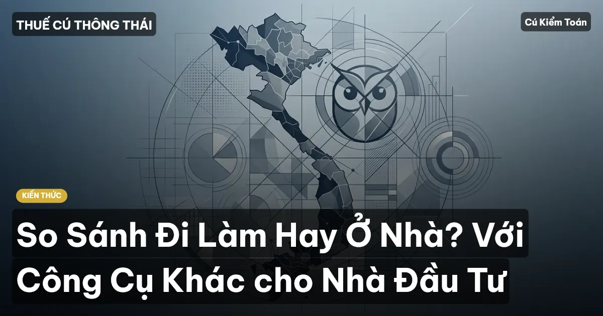 So Sánh Đi Làm Hay Ở Nhà? Với Công Cụ Khác cho Nhà Đầu Tư