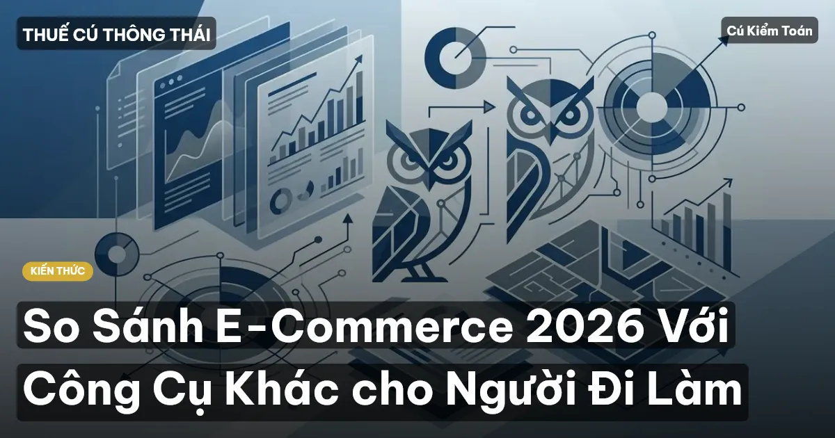 So Sánh E-Commerce 2026 Với Công Cụ Khác cho Người Đi Làm