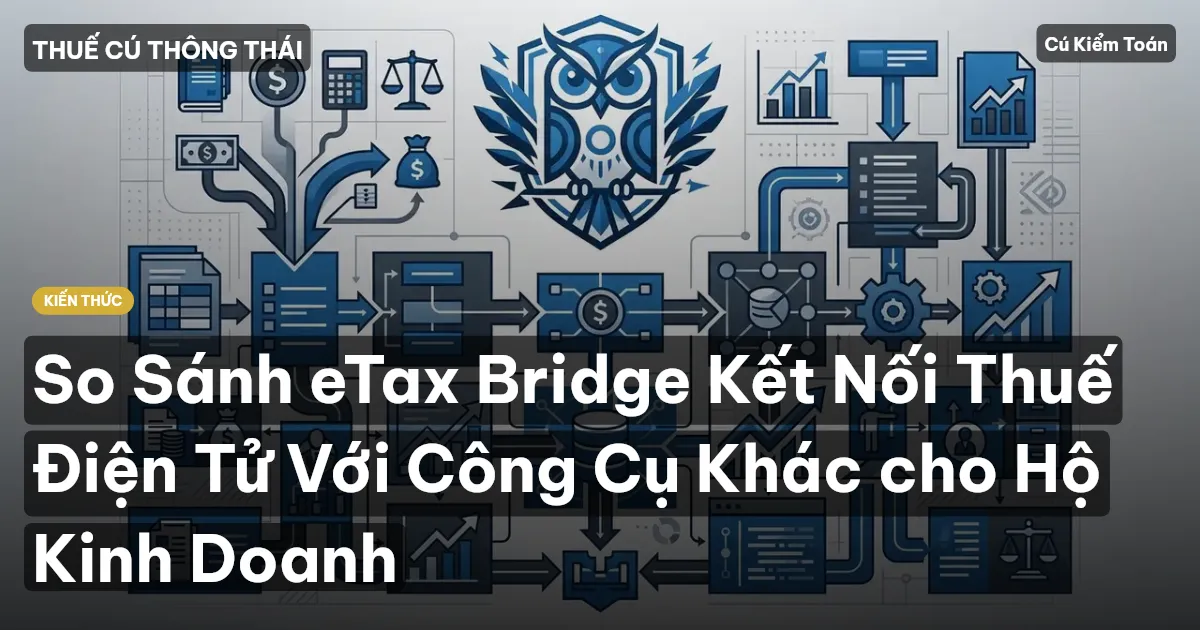 So Sánh eTax Bridge Kết Nối Thuế Điện Tử Với Công Cụ Khác cho Hộ Kinh Doanh