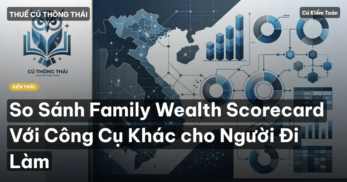 So Sánh Family Wealth Scorecard Với Công Cụ Khác cho Người Đi Làm