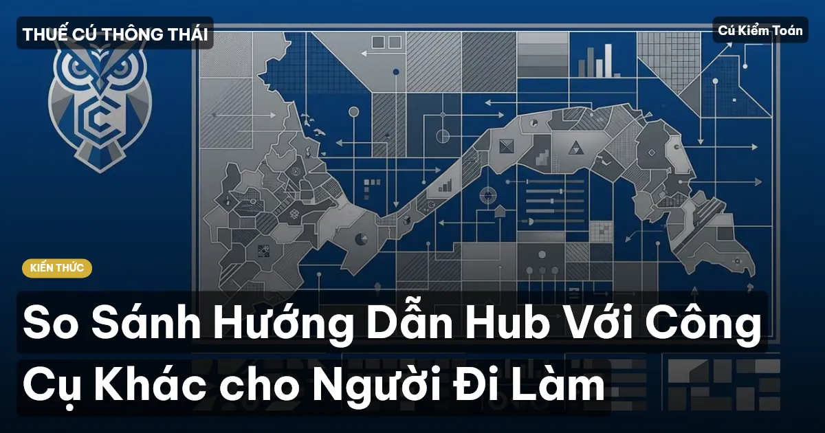 So Sánh Hướng Dẫn Hub Với Công Cụ Khác cho Người Đi Làm