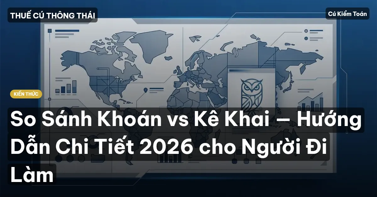 So Sánh Khoán vs Kê Khai — Hướng Dẫn Chi Tiết 2026 cho Người Đi Làm