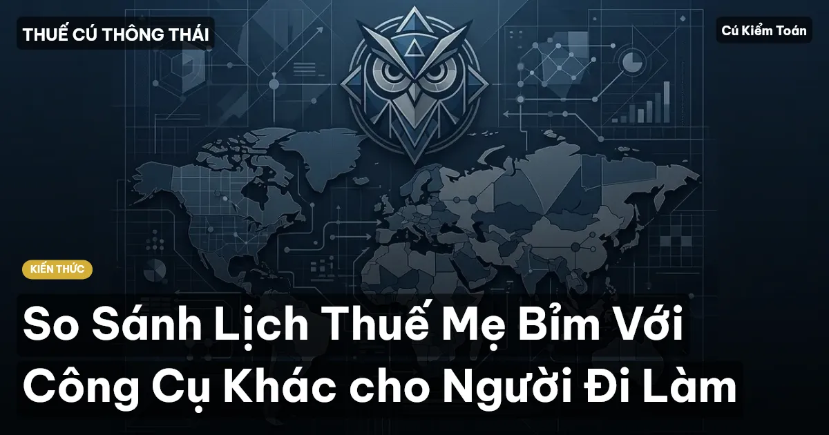 So Sánh Lịch Thuế Mẹ Bỉm Với Công Cụ Khác cho Người Đi Làm