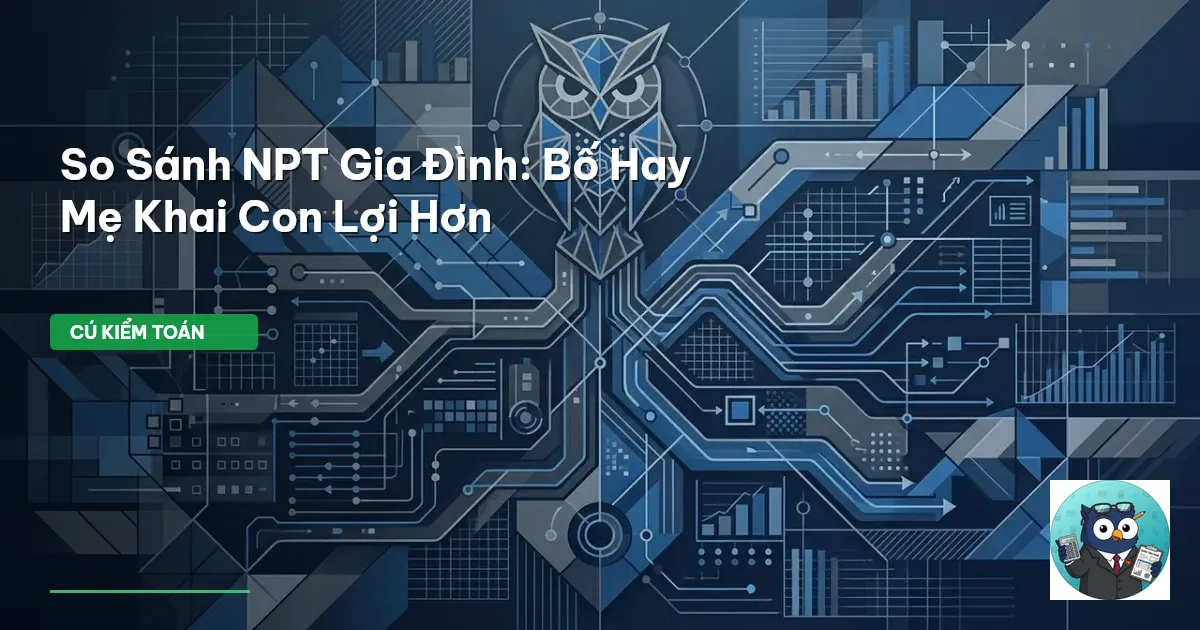 So Sánh NPT Gia Đình: Bố Hay Mẹ Khai Con Lợi Hơn