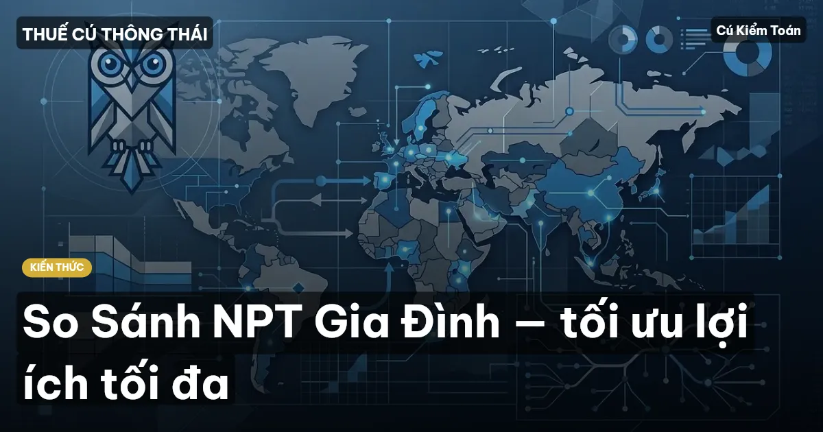 So Sánh NPT Gia Đình — tối ưu lợi ích tối đa