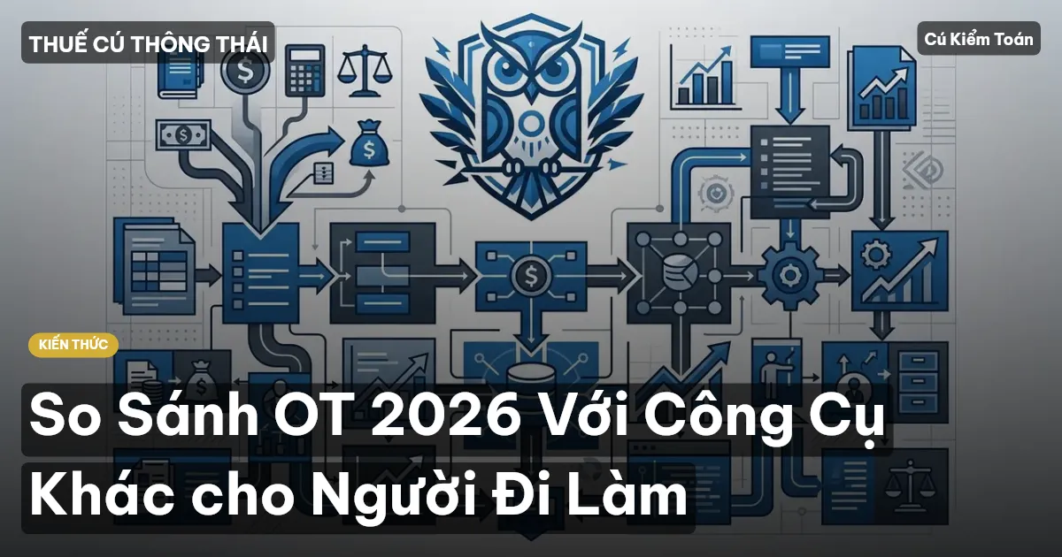 So Sánh OT 2026 Với Công Cụ Khác cho Người Đi Làm