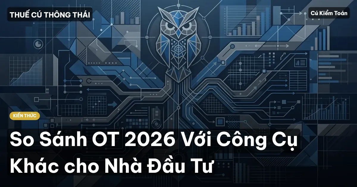 So Sánh OT 2026 Với Công Cụ Khác cho Nhà Đầu Tư