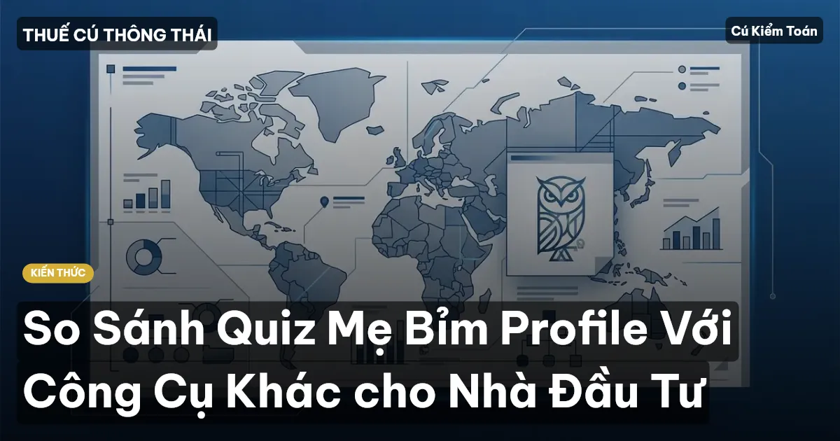So Sánh Quiz Mẹ Bỉm Profile Với Công Cụ Khác cho Nhà Đầu Tư
