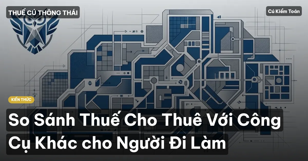 So Sánh Thuế Cho Thuê Với Công Cụ Khác cho Người Đi Làm