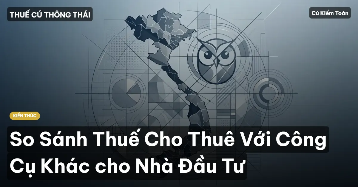 So Sánh Thuế Cho Thuê Với Công Cụ Khác cho Nhà Đầu Tư