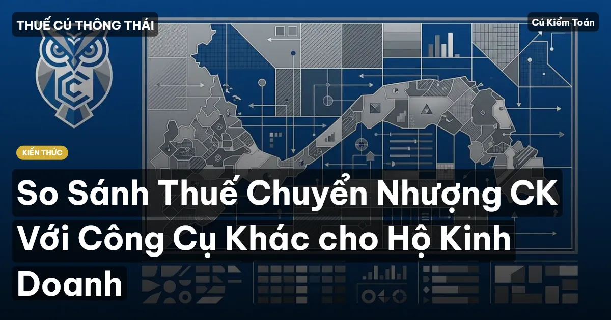 So Sánh Thuế Chuyển Nhượng CK Với Công Cụ Khác cho Hộ Kinh Doanh
