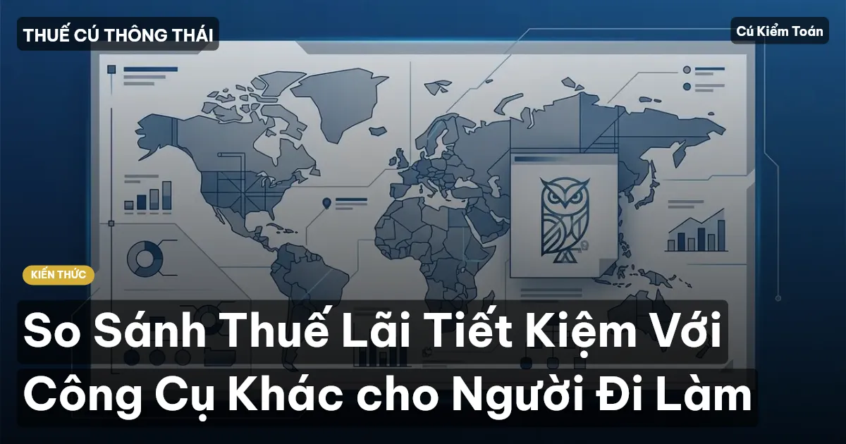 So Sánh Thuế Lãi Tiết Kiệm Với Công Cụ Khác cho Người Đi Làm