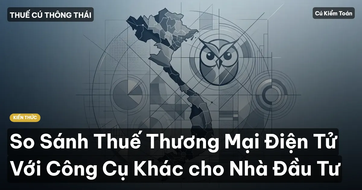 So Sánh Thuế Thương Mại Điện Tử Với Công Cụ Khác cho Nhà Đầu Tư