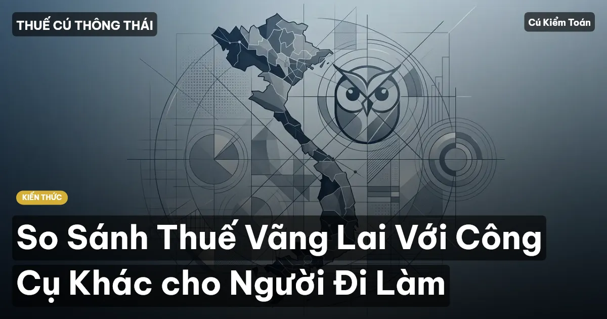 So Sánh Thuế Vãng Lai Với Công Cụ Khác cho Người Đi Làm