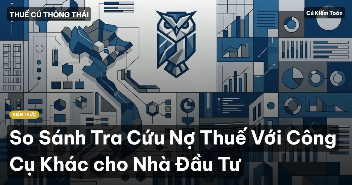 So Sánh Tra Cứu Nợ Thuế Với Công Cụ Khác cho Nhà Đầu Tư