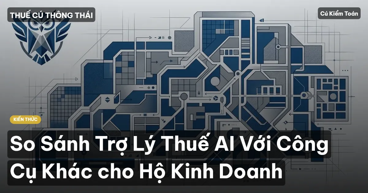 So Sánh Trợ Lý Thuế AI Với Công Cụ Khác cho Hộ Kinh Doanh