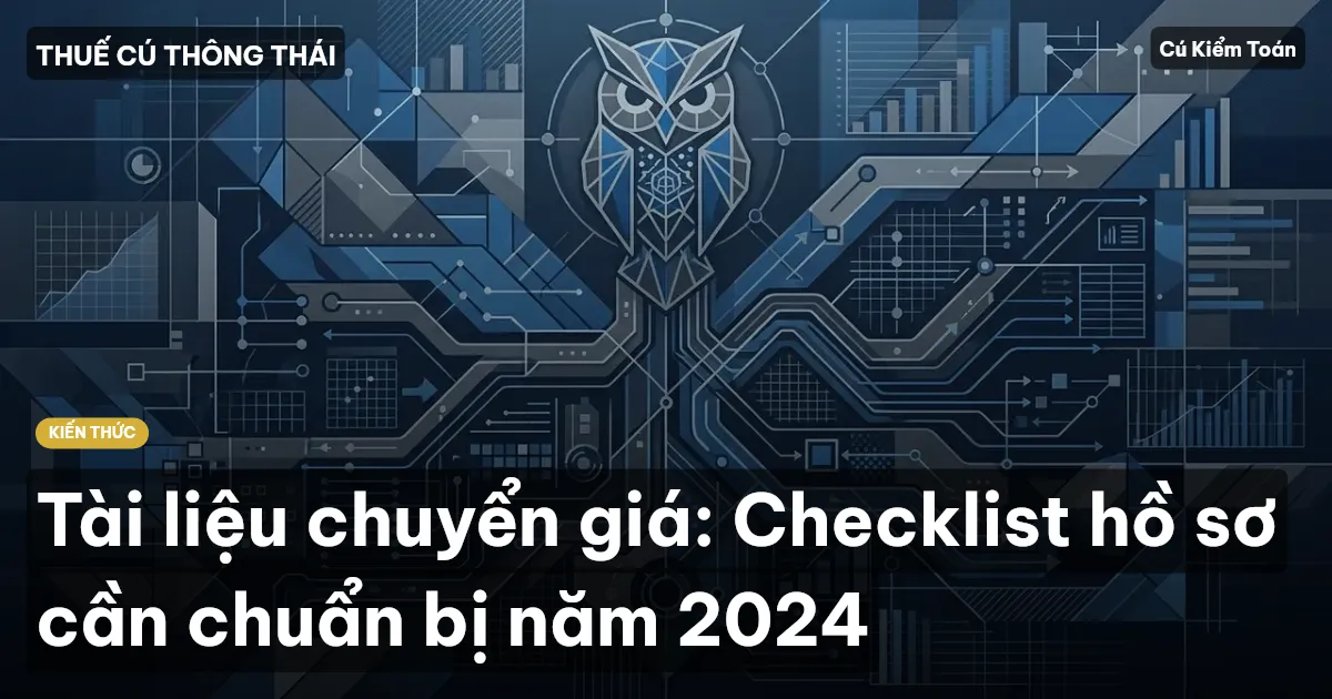Tài liệu chuyển giá: Checklist hồ sơ cần chuẩn bị năm 2024