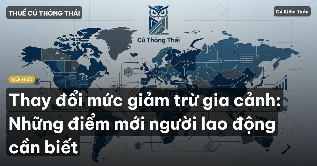 Thay đổi mức giảm trừ gia cảnh: Những điểm mới người lao động cần biết