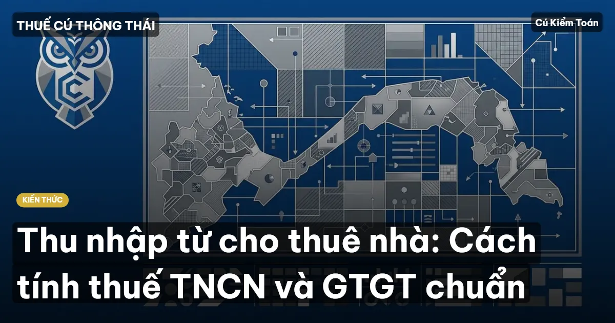Thu nhập từ cho thuê nhà: Cách tính thuế TNCN và GTGT chuẩn