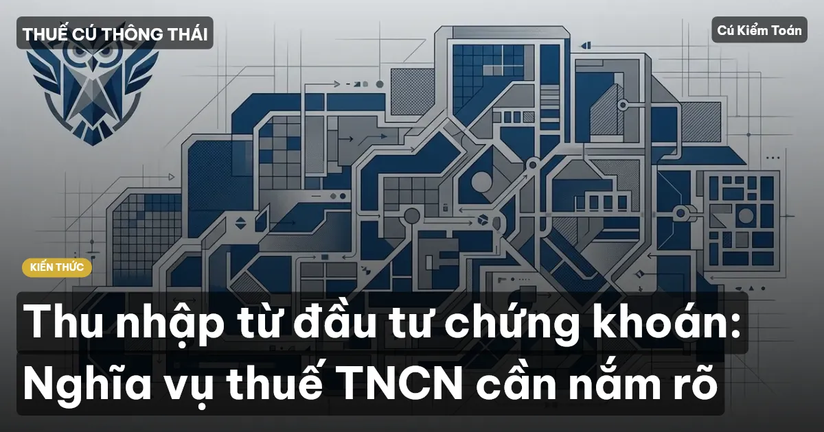Thu nhập từ đầu tư chứng khoán: Nghĩa vụ thuế TNCN cần nắm rõ