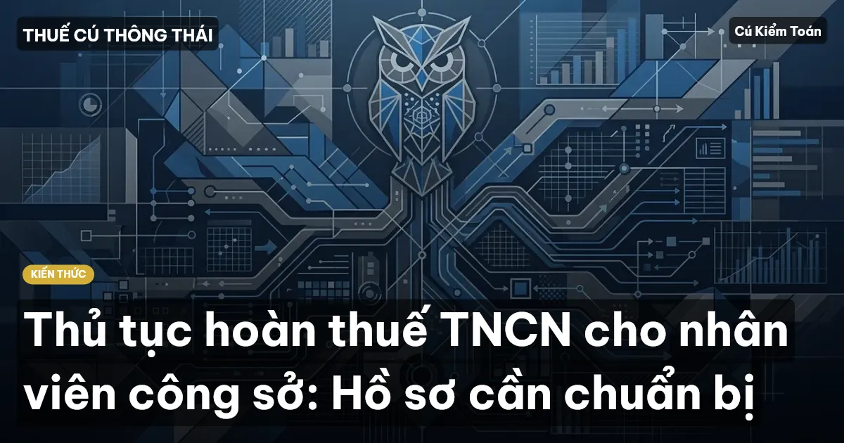 Thủ tục hoàn thuế TNCN cho nhân viên công sở: Hồ sơ cần chuẩn bị