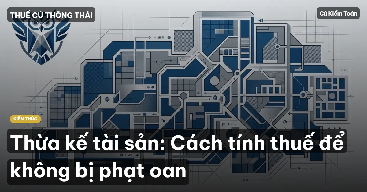 Thừa kế tài sản: Cách tính thuế để không bị phạt oan