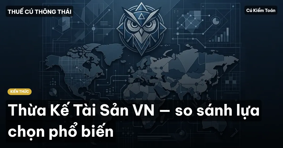 Thừa Kế Tài Sản VN — so sánh lựa chọn phổ biến