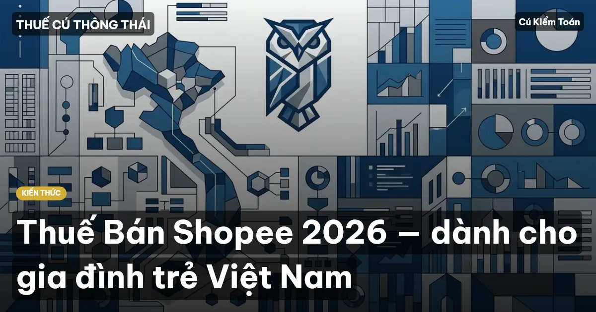 Thuế Bán Shopee 2026 — dành cho gia đình trẻ Việt Nam
