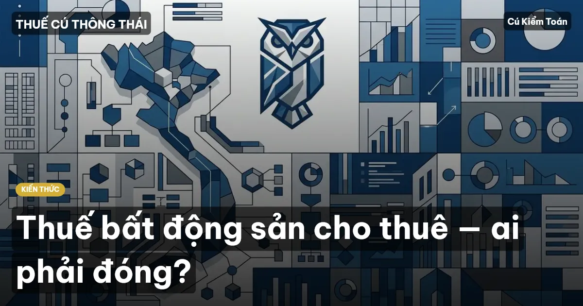 Thuế bất động sản cho thuê — ai phải đóng?