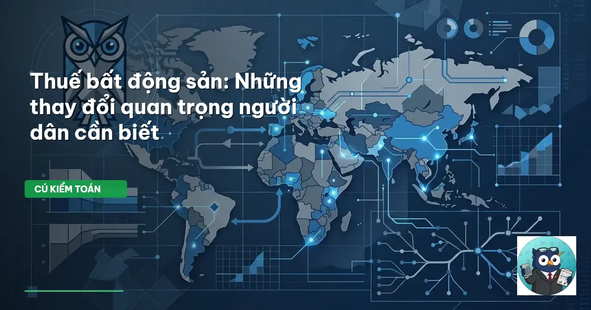 Thuế bất động sản: Những thay đổi quan trọng người dân cần biết