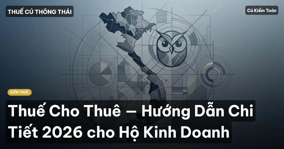 Thuế Cho Thuê — Hướng Dẫn Chi Tiết 2026 cho Hộ Kinh Doanh