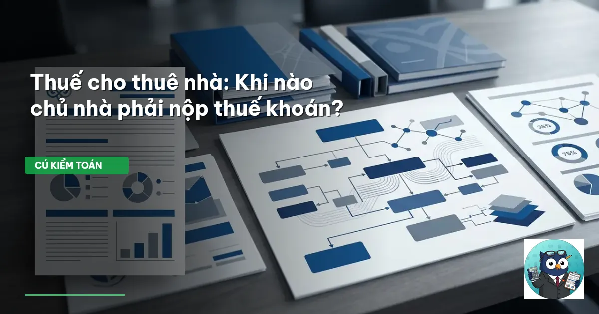 Thuế cho thuê nhà: Khi nào chủ nhà phải nộp thuế khoán?