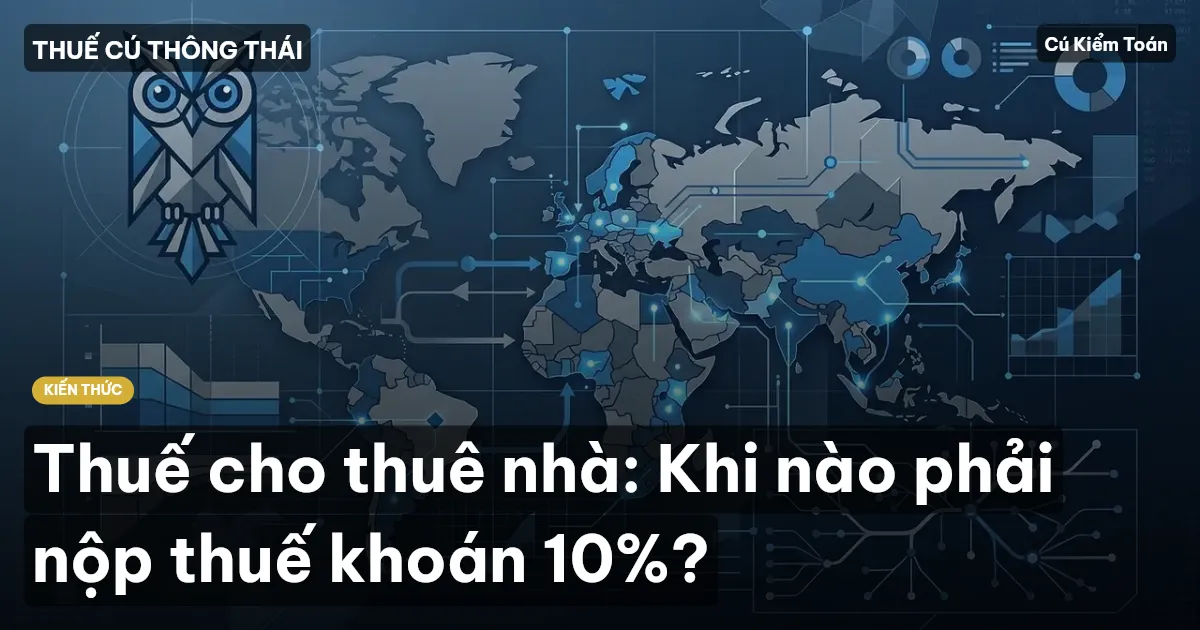 Thuế cho thuê nhà: Khi nào phải nộp thuế khoán 10%?