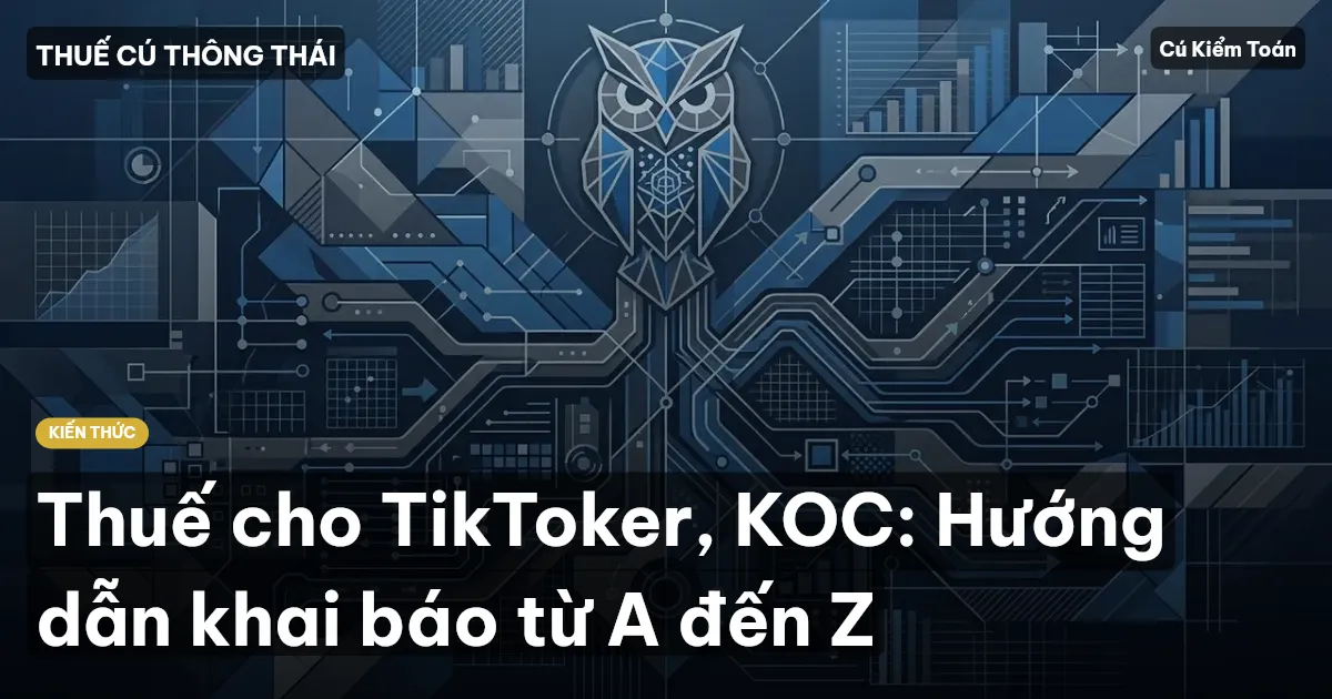 Thuế cho TikToker, KOC: Hướng dẫn khai báo từ A đến Z