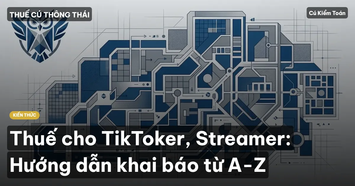 Thuế cho TikToker, Streamer: Hướng dẫn khai báo từ A-Z