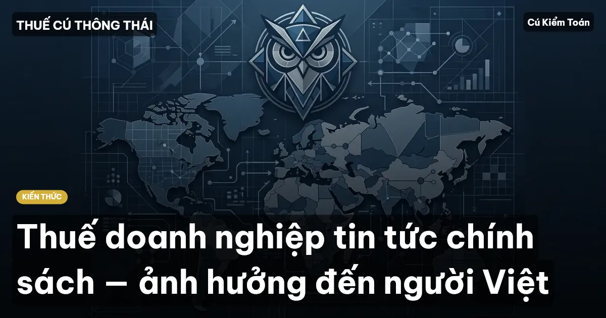 Thuế doanh nghiệp tin tức chính sách — ảnh hưởng đến người Việt
