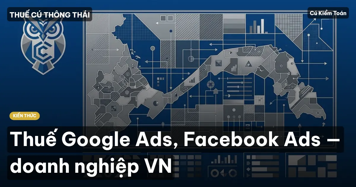 Thuế Google Ads, Facebook Ads — doanh nghiệp VN