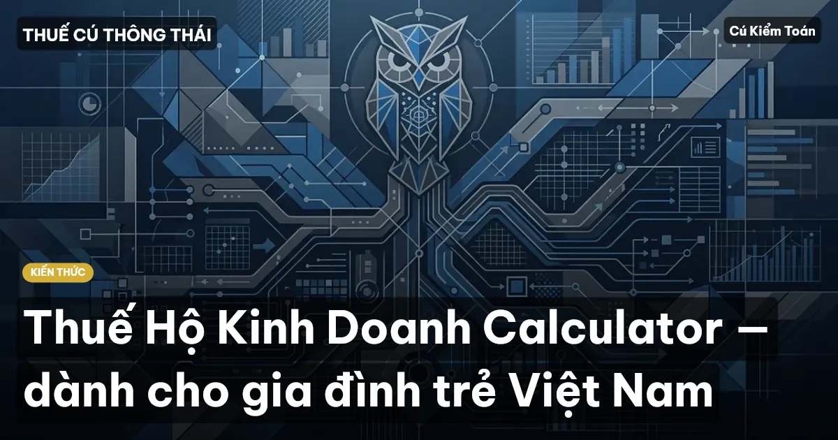 Thuế Hộ Kinh Doanh Calculator — dành cho gia đình trẻ Việt Nam