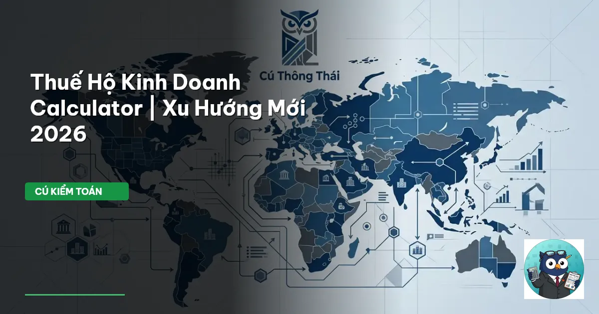 Thuế Hộ Kinh Doanh Calculator | Xu Hướng Mới 2026