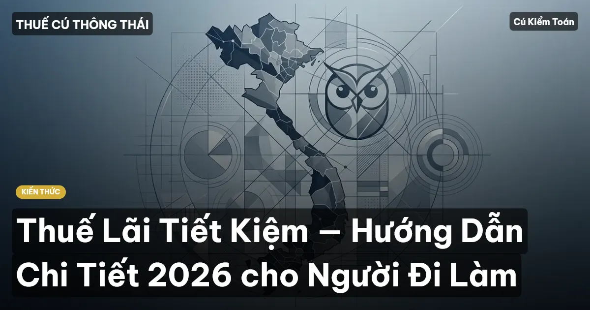 Thuế Lãi Tiết Kiệm — Hướng Dẫn Chi Tiết 2026 cho Người Đi Làm